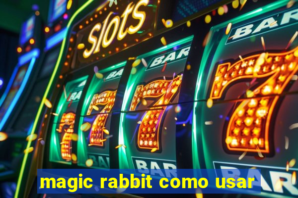 magic rabbit como usar